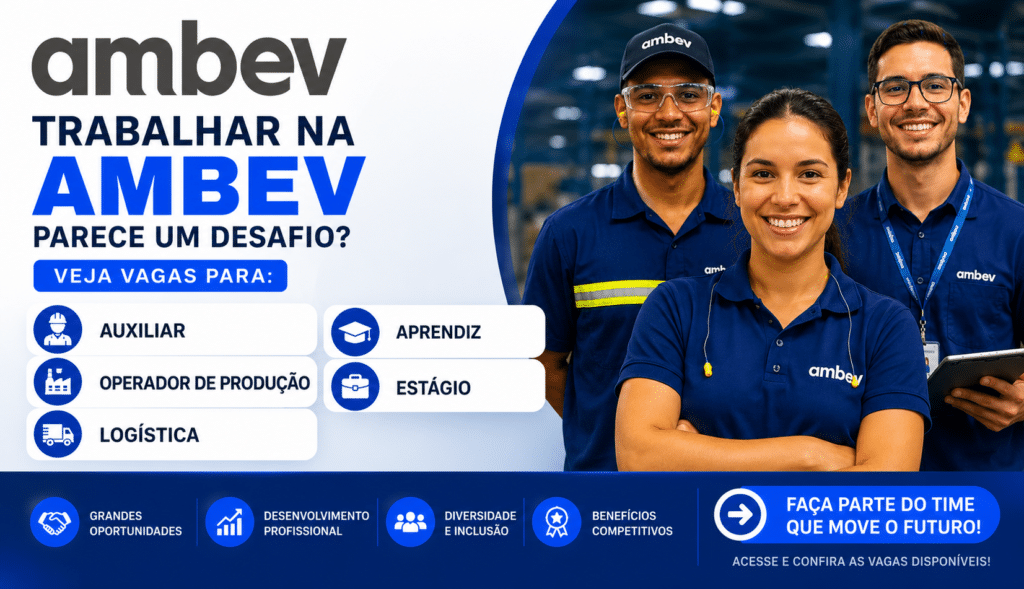 Trabalhar na Ambev Parece um Desafio? Veja Vagas para Auxiliar, Operador de Produção, Logística, Aprendiz e Estágio